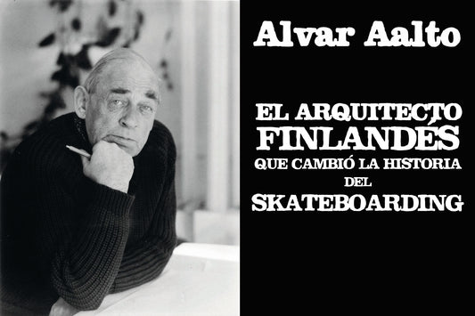Alvar Aalto, el arquitecto Finlandés que ayudo a cambiar la historia del Skateboarding