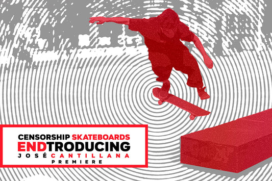 ENDTRODUCING José Cantillana x Censorship Skateboards